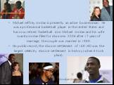 Michael Jeffrey Jordan is presently an active businessman. He was a professional basketball player in the United States and has now retired. Basketball icon Michael Jordan and his wife Juanita Jordan filed for divorce in 2006 after 17 years of marriage; the couple was married in 1989. On public reco