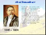 1845 – 1904 Abai Kunanbaev. Kazakh writer, poet, lyricist, social philosopher. Born in Kazakhstan in Semey province, Abai Kunanbaev was educated at home and then sent to a medressa where he learned Arabic and Persian and became acquainted with Eastern literature and poetry. In Semey he actively part