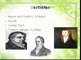 Vertreter. August und Friedrich Schlegel, Novalis Ludwig Tieck Friedrich Wilhelm Schelling