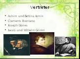 Achim und Bettina Armin Clements Brentano Joseph Görres Jacob und Wilhelm Grimm