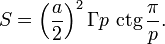 S = \left({a\over 2}\right)^2 \Gamma p\,\operatorname{ctg}\frac{\pi}{p}.