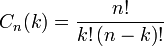 C_n(k) = \frac{n!}{k!\left(n-k\right)!}