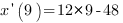 {x}prime(9)=12*9-48