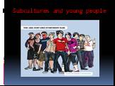 Subcultures and young people
