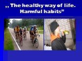 ,, The healthy way of life. Harmful habits”