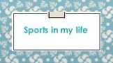 Sports in my life