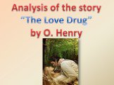 O. henry - the love drug