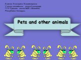 Pets and other animals (домашние питомцы и другие животные)