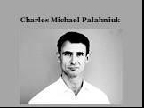Charles Michael Palahniuk