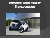 Different Weird Types of Transportation (Странные транспортные средства)