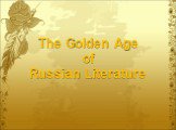 The golden age of russian literature
