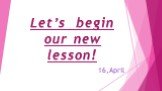Let’s begin our new lesson!