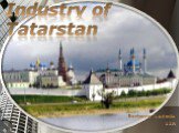 Industry of tatarstan