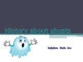 History about ghosts