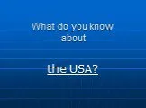 What do you know about the usa?