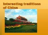 Interesting traditions of china (интересные традиции китая)