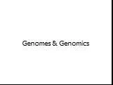 Genomes & Genomics