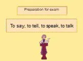To say, to tell, to speak, to talk