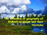 The influence of geography of khmao on   people's li