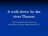 A walk down by the river Thames