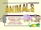 PRESENTATION FOR THE 2ND FORM "ANIMALS"
