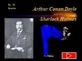 Arthur Conan Doyleand his character Sherlock Holmes